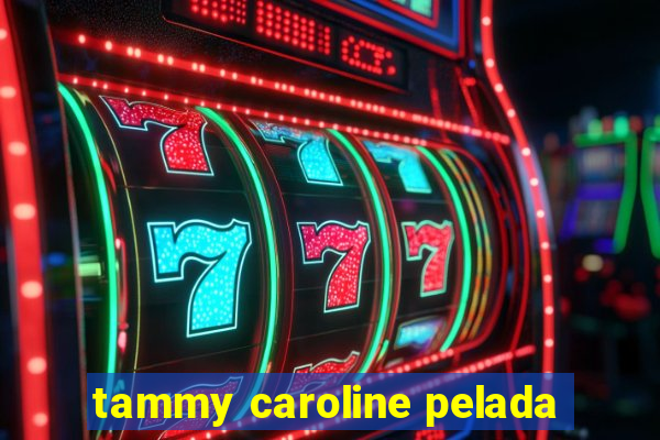 tammy caroline pelada